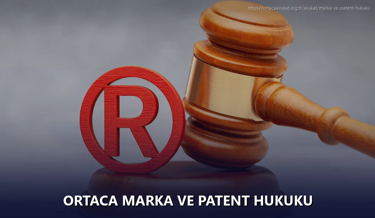Ortaca Marka ve Patent Hukuku