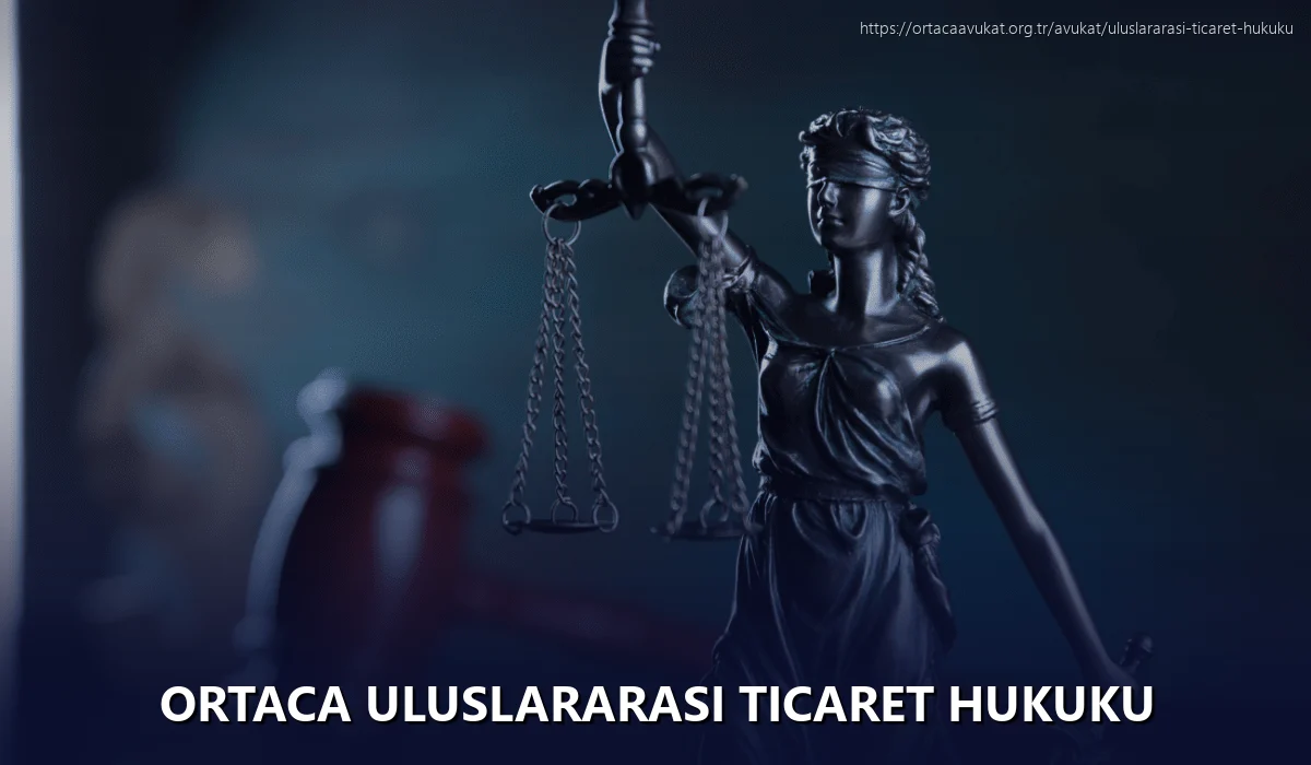 Ortaca Uluslararası Ticaret Hukuku